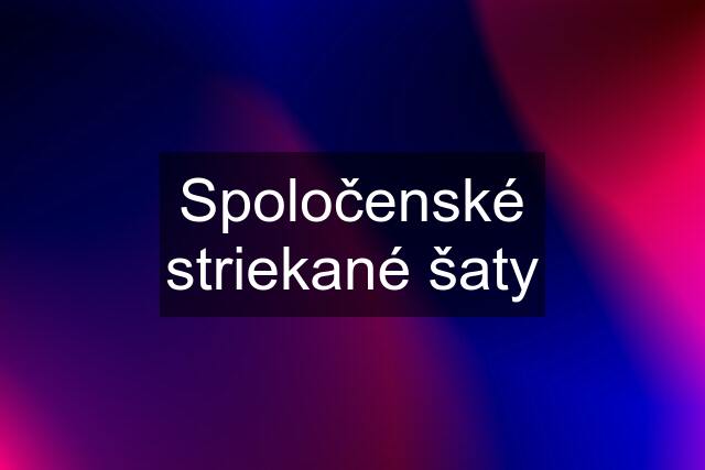 Spoločenské striekané šaty