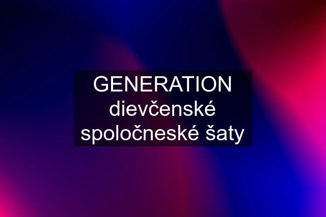 GENERATION dievčenské spoločneské šaty