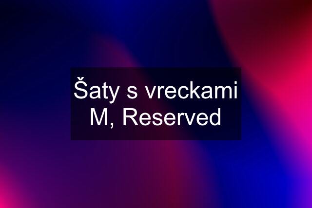 Šaty s vreckami M, Reserved