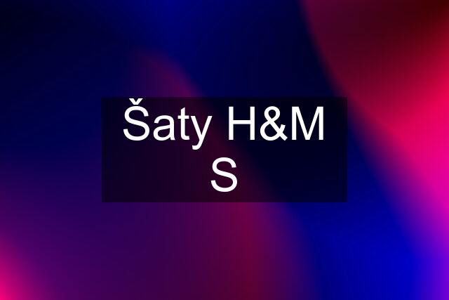 Šaty H&M S