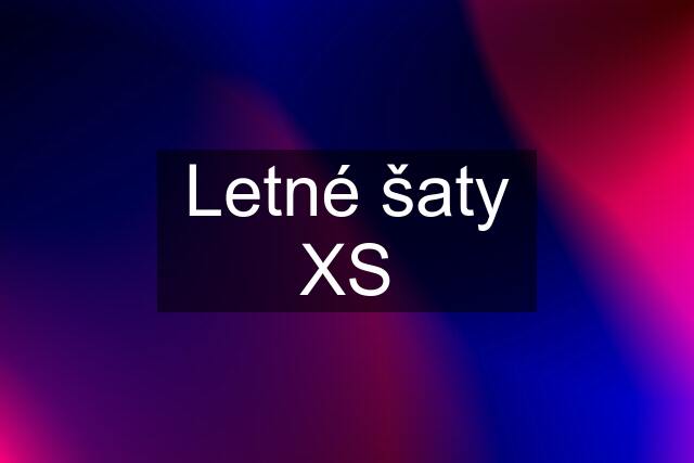 Letné šaty XS