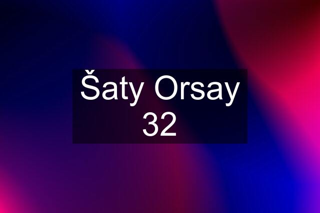 Šaty Orsay 32