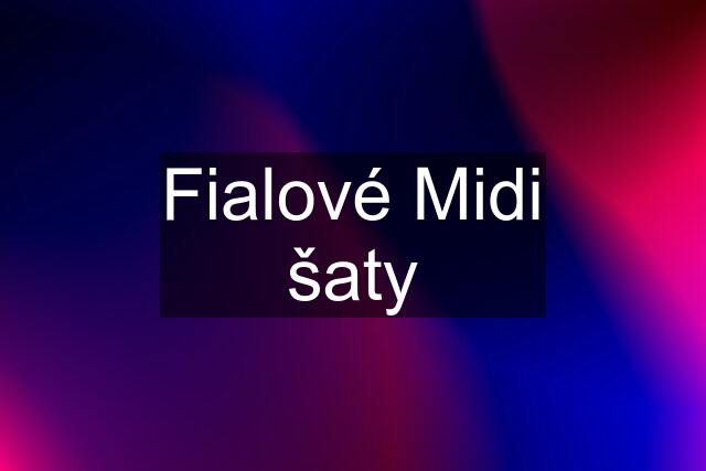 Fialové Midi šaty