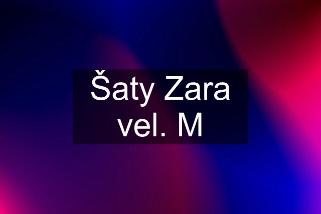 Šaty Zara vel. M