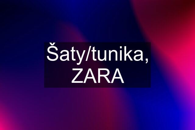 Šaty/tunika, ZARA