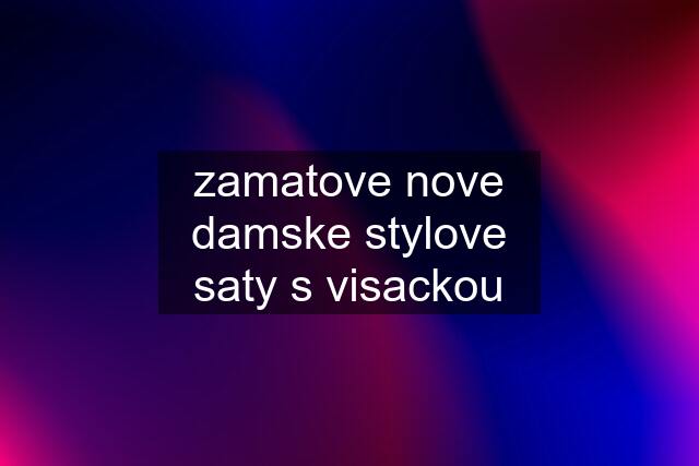 zamatove nove damske stylove saty s visackou