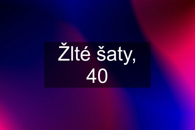 Žlté šaty, 40