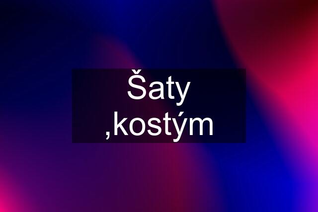 Šaty ,kostým