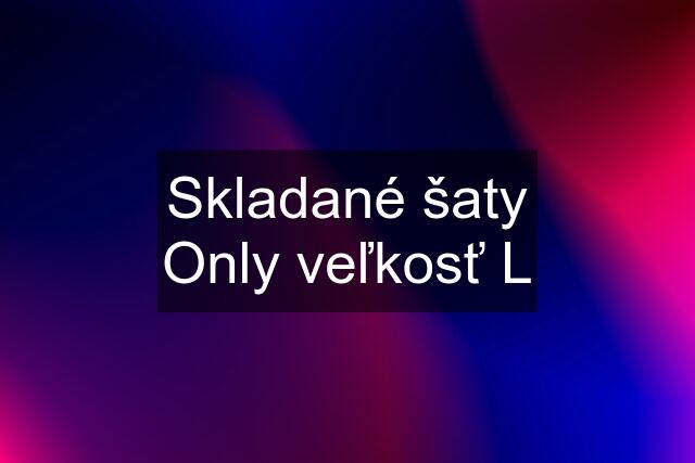 Skladané šaty Only veľkosť L