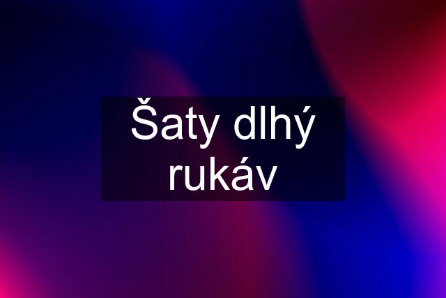 Šaty dlhý rukáv