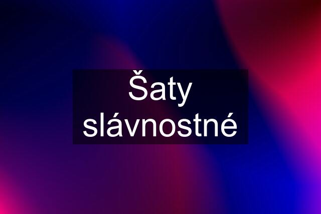 Šaty slávnostné