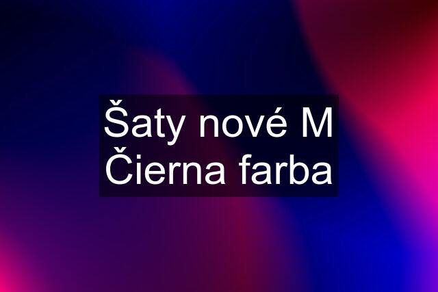 Šaty nové M Čierna farba