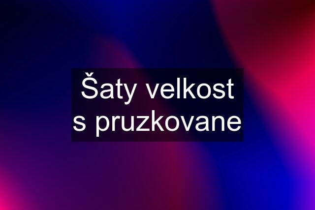 Šaty velkost s pruzkovane