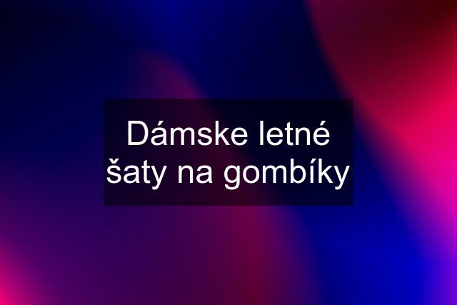 Dámske letné šaty na gombíky