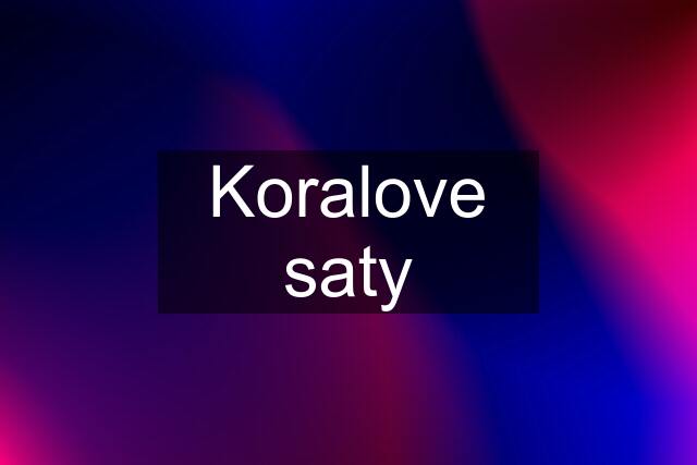 Koralove saty