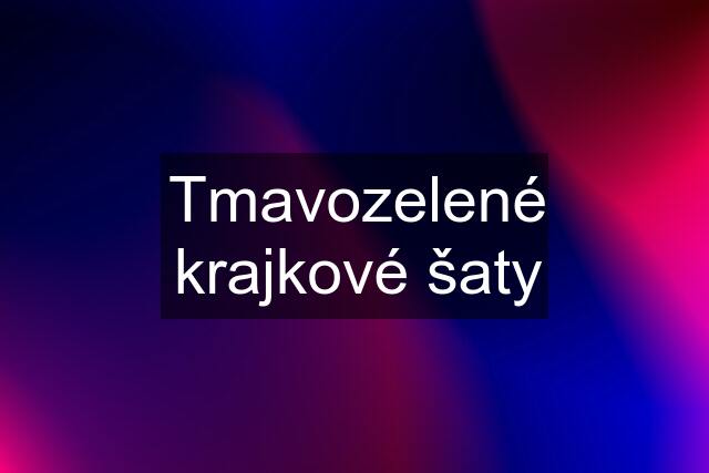 Tmavozelené krajkové šaty