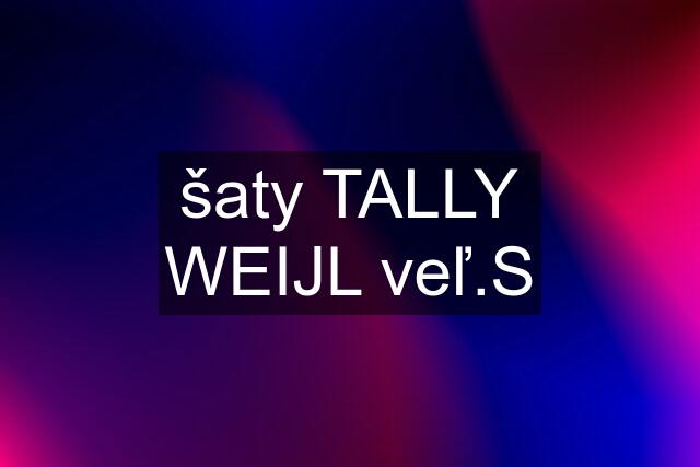 šaty TALLY WEIJL veľ.S