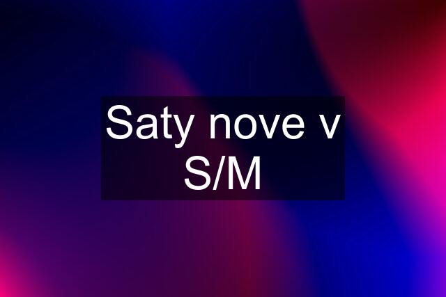 Saty nove v S/M