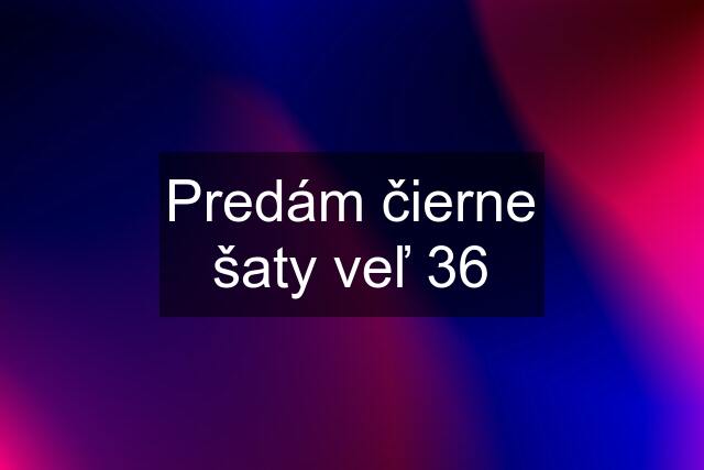 Predám čierne šaty veľ 36