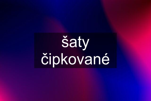 šaty čipkované