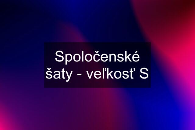 Spoločenské šaty - veľkosť S