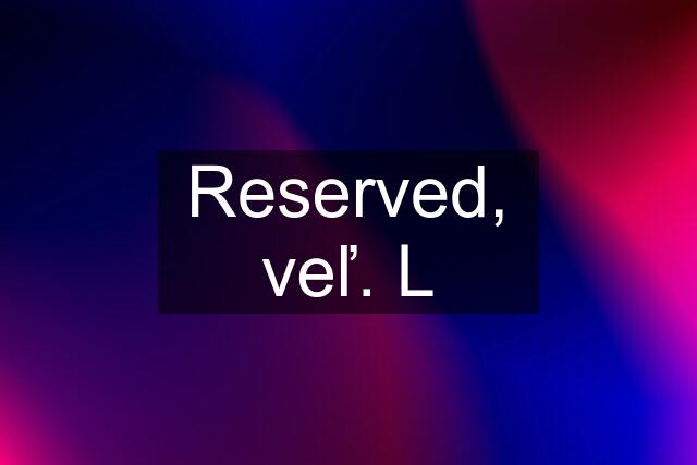 Reserved, veľ. L