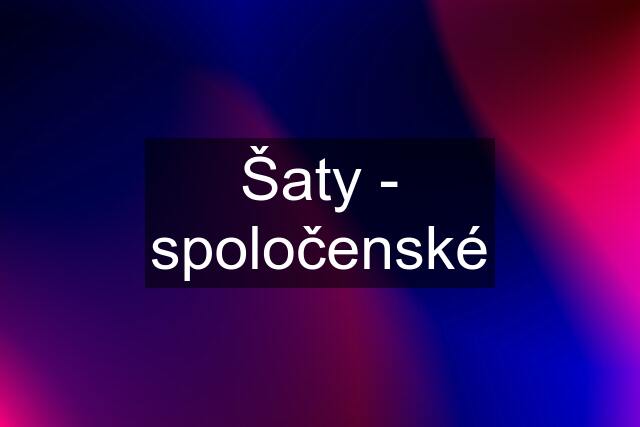 Šaty - spoločenské