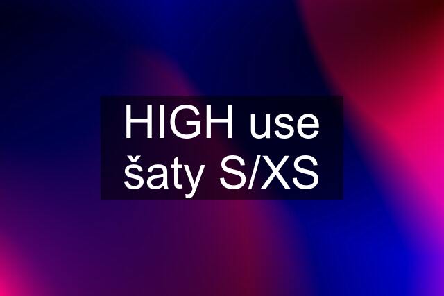 HIGH use šaty S/XS