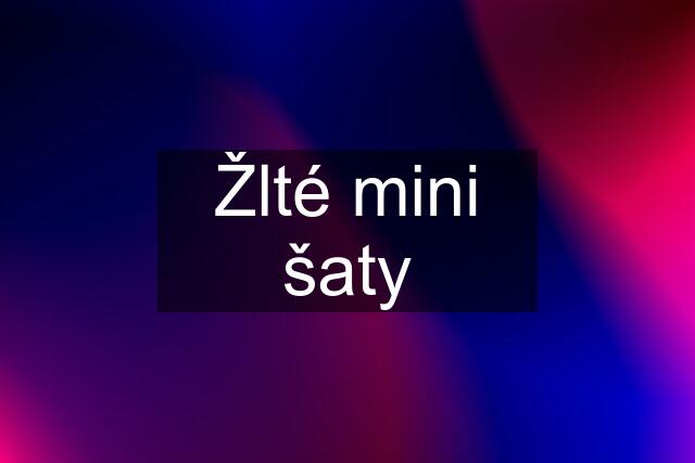 Žlté mini šaty