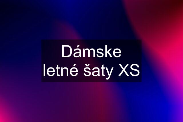 Dámske letné šaty XS