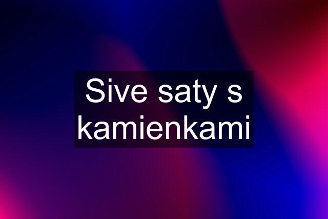 Sive saty s kamienkami