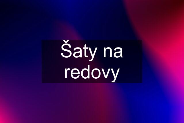 Šaty na redovy