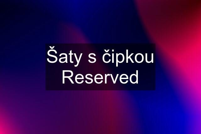 Šaty s čipkou Reserved