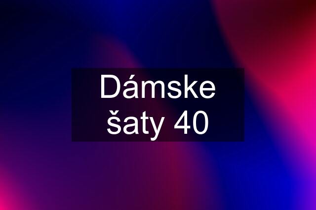 Dámske šaty 40