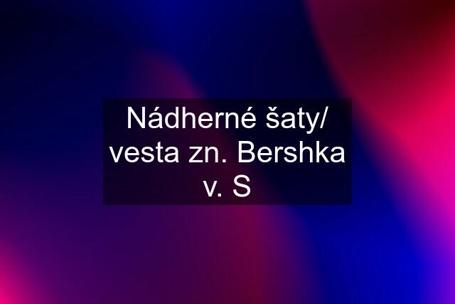 Nádherné šaty/ vesta zn. Bershka v. S