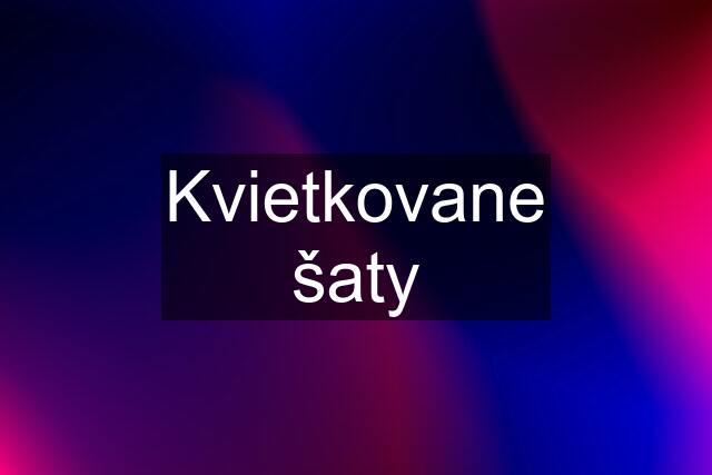 Kvietkovane šaty