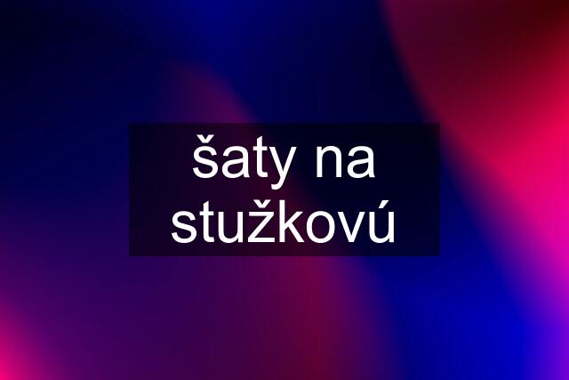 šaty na stužkovú