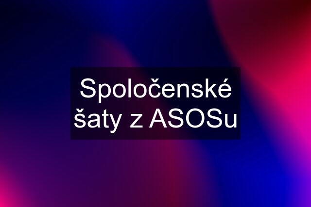 Spoločenské šaty z ASOSu