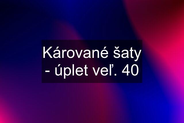 Kárované šaty - úplet veľ. 40