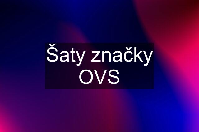 Šaty značky OVS