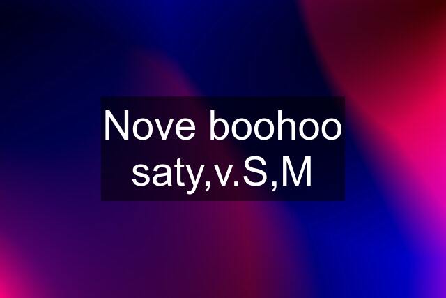 Nove boohoo saty,v.S,M