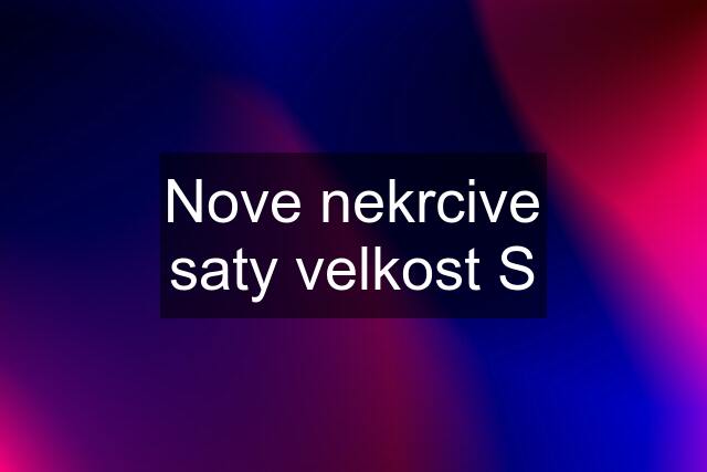 Nove nekrcive saty velkost S