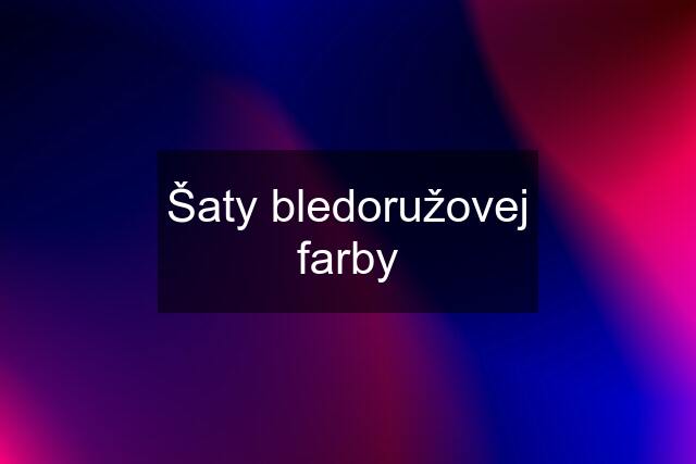 Šaty bledoružovej farby