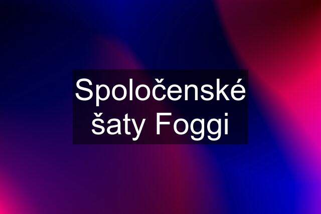 Spoločenské šaty Foggi