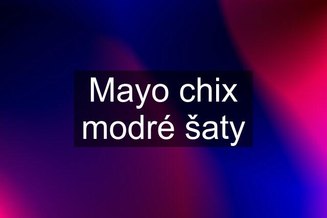 Mayo chix modré šaty