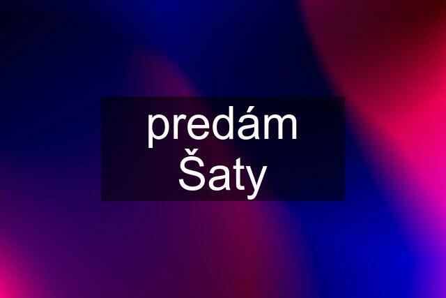 predám Šaty