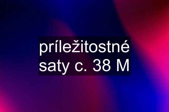 príležitostné saty c. 38 M