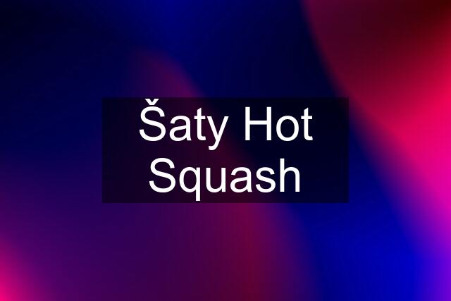 Šaty Hot Squash