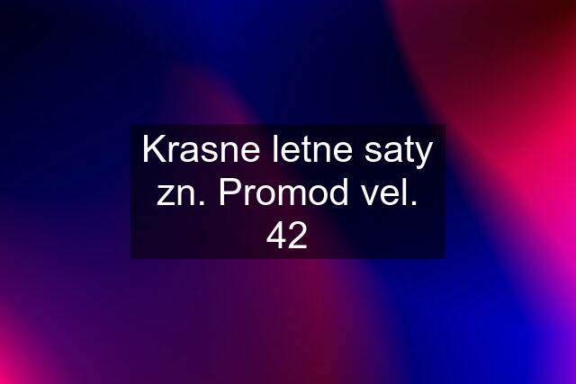 Krasne letne saty zn. Promod vel. 42