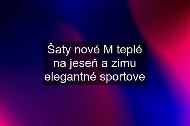 Šaty nové M teplé na jeseň a zimu elegantné sportove